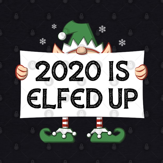 2020 Is Elfed Up by bonmotto